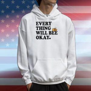 Everything Will Bee Okay Ourseasns TShirts