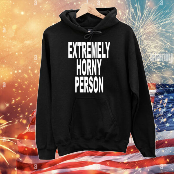 Extremely Horny Person T-Shirts