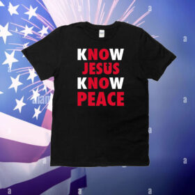 Faithwillsaveu Know Jesus Know Peace T-Shirt