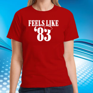 Feels Like '83 T-Shirts