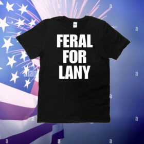 Feral For Lany T-Shirt