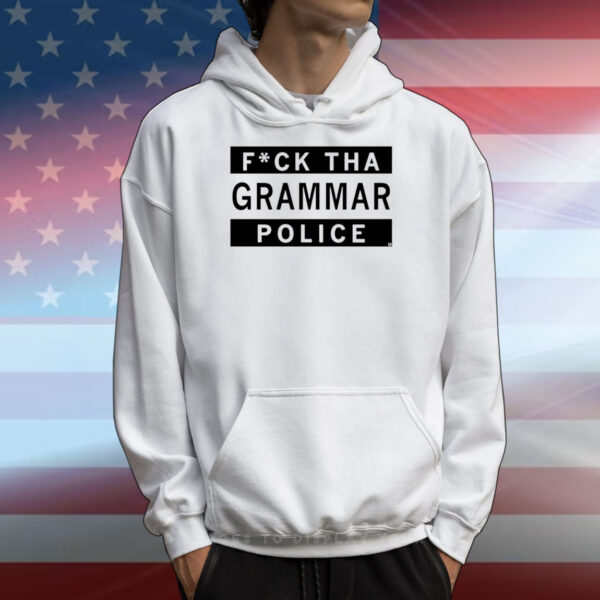 Fuck Tha Grammar Police T-Shirts