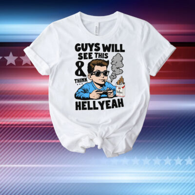 Guys Will See This And Think Hell Yeah Kid T-Shirt
