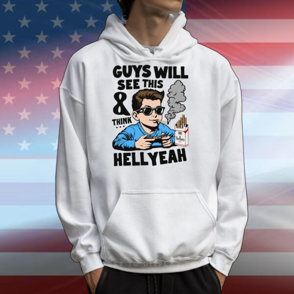 Guys Will See This And Think Hell Yeah Kid T-Shirts