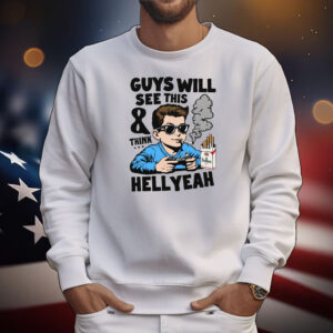 Guys Will See This And Think Hell Yeah Kid Tee Shirts