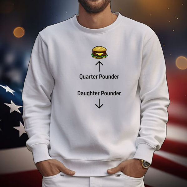 Hamburger Quarter Pounder Daughter Pounder Tee Shirts