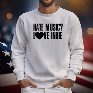 Hate Music Love Indie T-Shirts