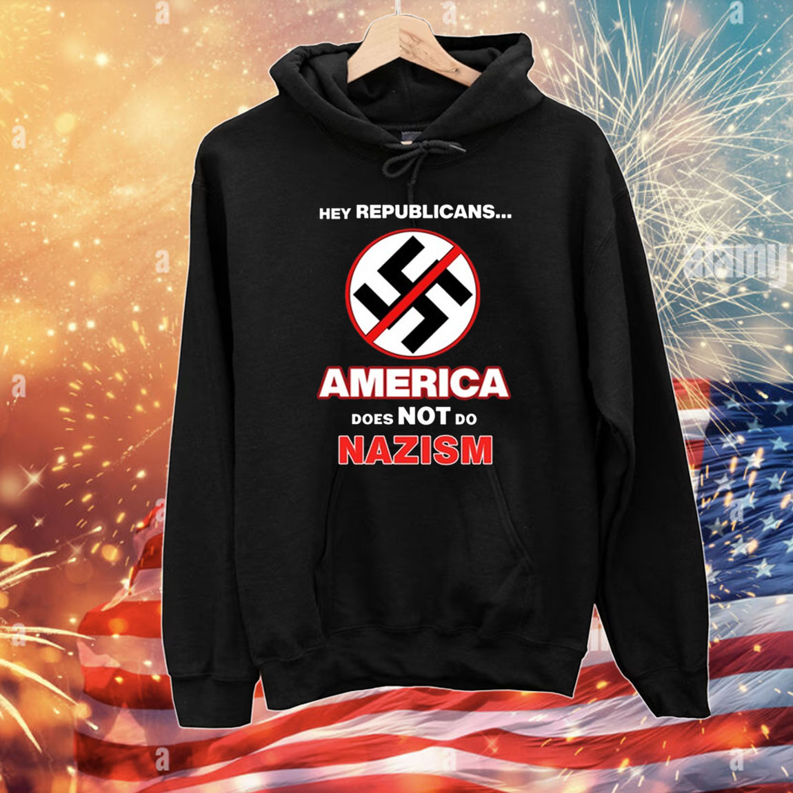 Hey Republicans America Does Not Do Nazism T-Shirts