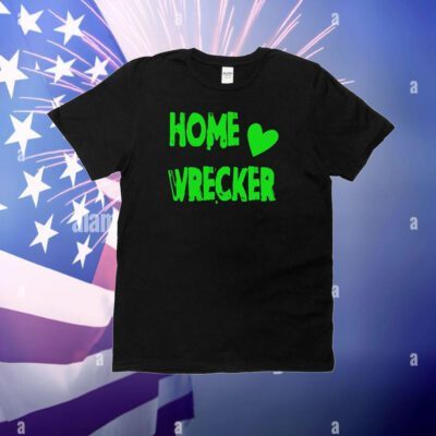 Home Wrecker T-Shirt