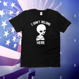 I Don't Belong Here T-Shirt