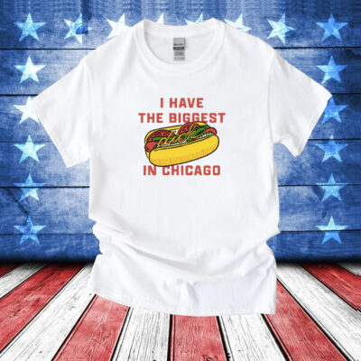 I Have The Biggest Dick In Chicago T-Shirt