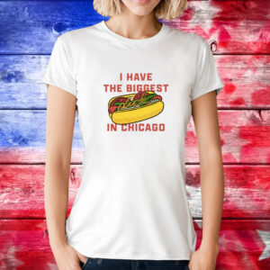 I Have The Biggest Dick In Chicago T-Shirts