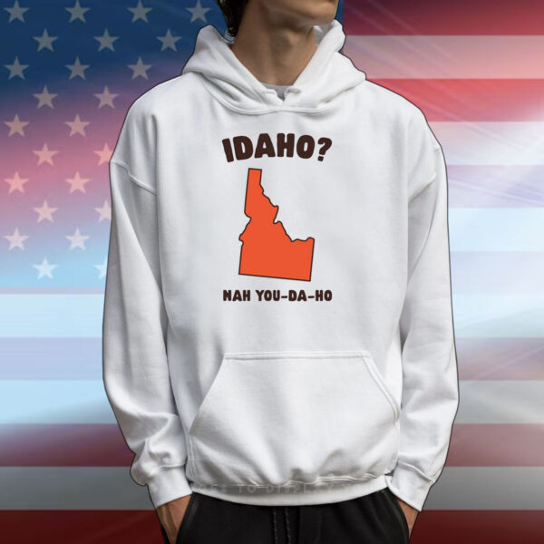 Idaho Nah You-Da-Ho Tee Shirt