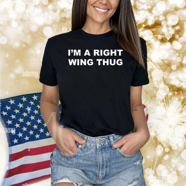 I'm A Right Wing Thug Hoodie Shirts