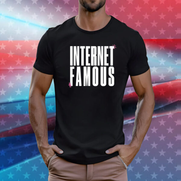 Internet Famous T-Shirts