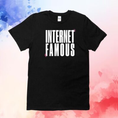 Internet Famous T-Shirt