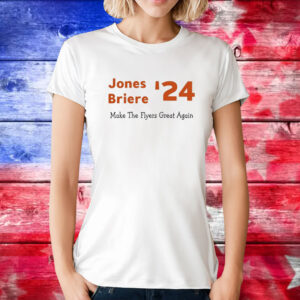 Jones Briere '24 Make The Flyers Great Again Tee Shirts