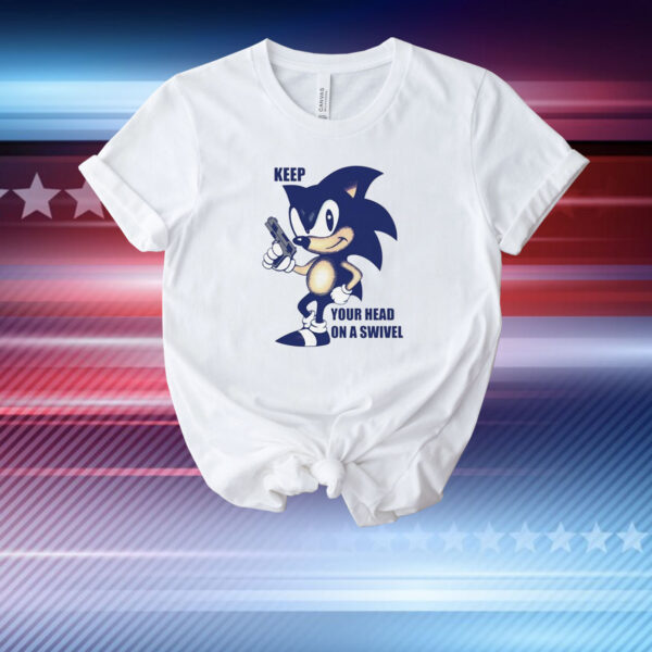 Keep Your Head On A Swivel Sonic Shirt