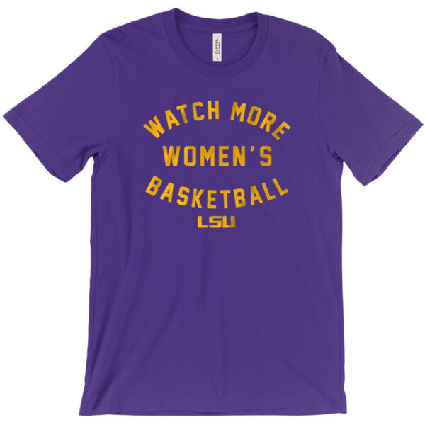 LSU Tigers: Watch More WBB Shirt