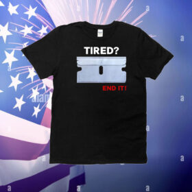 Lazer Tired End It T-Shirt