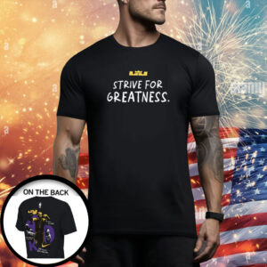 Lebron James Strive For Greatness T-Shirt