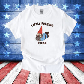Little Fucking Freak T-Shirt