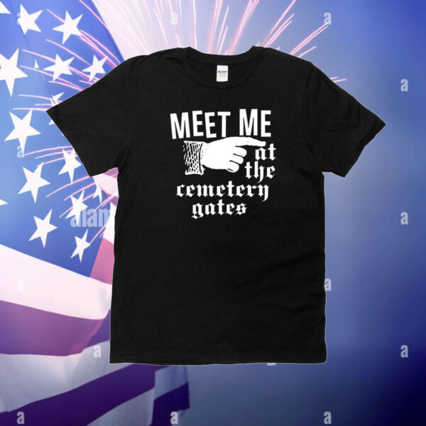 Meet Me At The Cemetery Gates T-Shirt