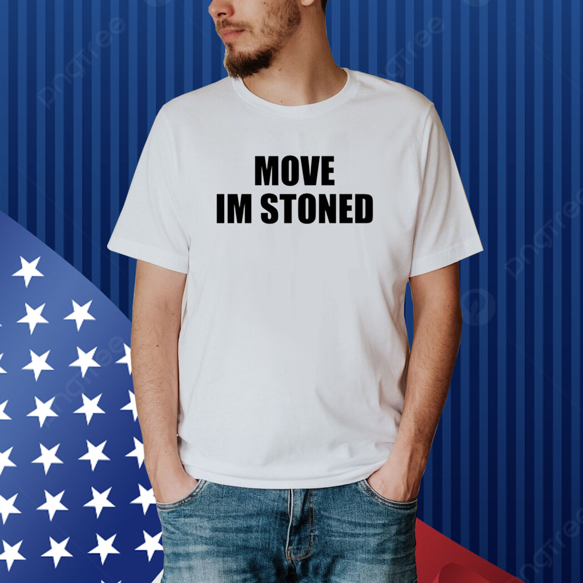 Move Im Stoned Shirt