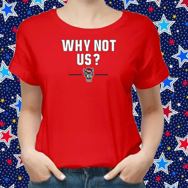 NC State Basketball: Why Not Us? T-Shirts