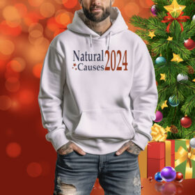 Natural Causes 2024 Hoodie Shirt