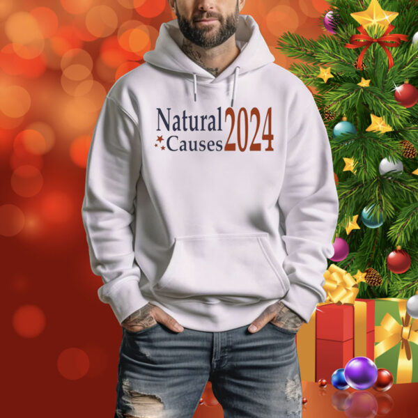 Natural Causes 2024 Hoodie Shirt