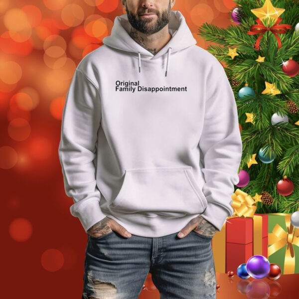 Originial Family Disappointment Hoodie Shirt