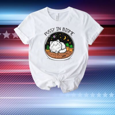 Pussy In Biome T-Shirt