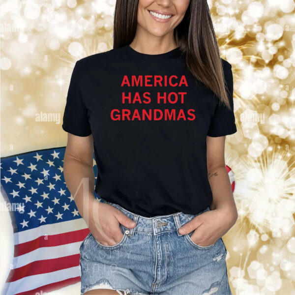 Raygunsite America Has Hot Grandmas Shirts