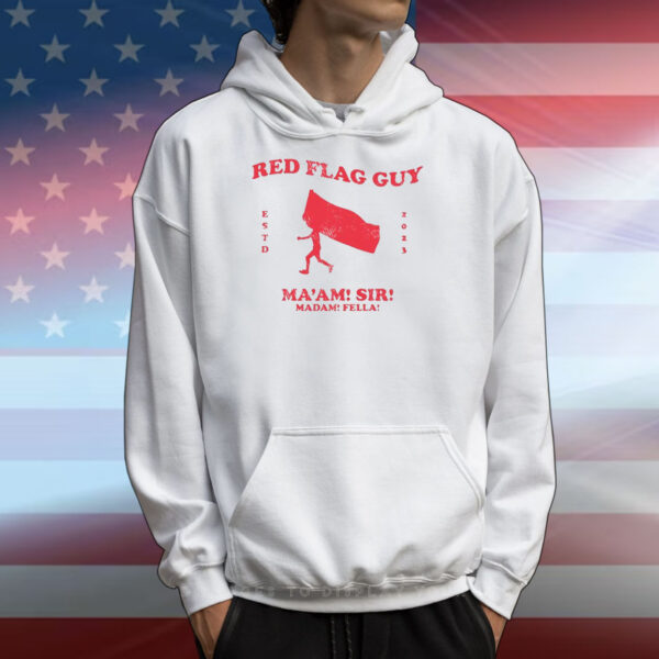 Red Flag Guy Ma’am Sir Madam Fella T-Shirt