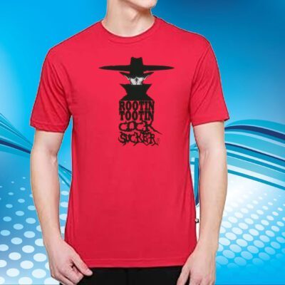 Rootin Tootin Cock Sucker T-Shirt
