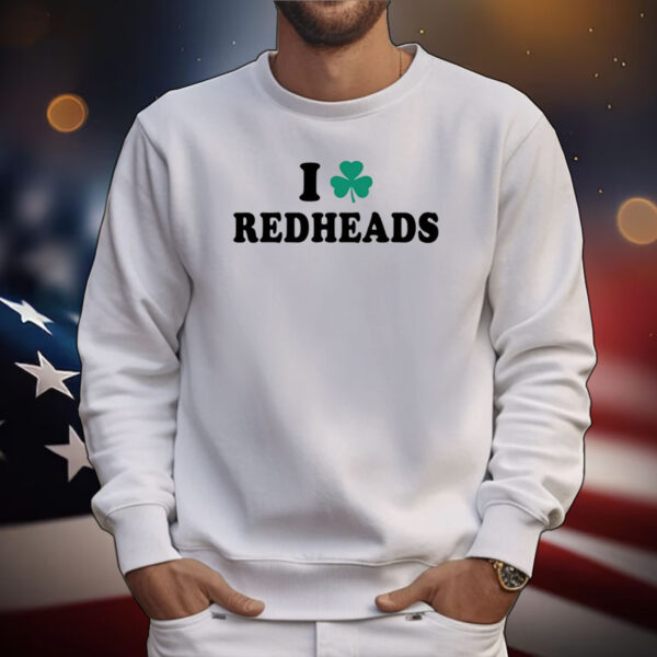Saint Patrick’S Day I Love Redheads Tee Shirts