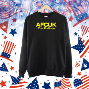 Shewore Afcuk The Ballot Hoodie TShirt