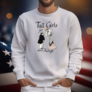 Tall Girls For Short Kings Tee Shirts