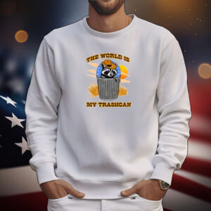 The World Is My Trashcan Tee Shirts