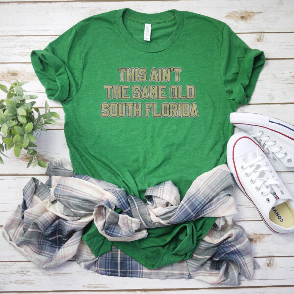 This Ain't The Same Old South Florida Shirts
