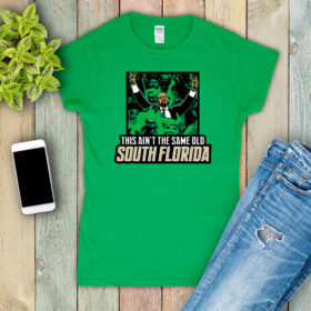 This Ain't The Same Old South Florida South Florida T-Shirt