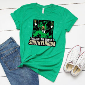 This Ain't The Same Old South Florida South Florida T-Shirts