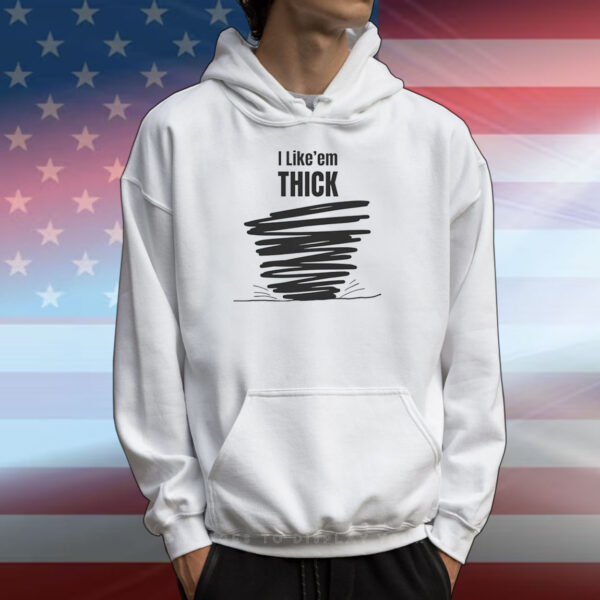 Tim Baca I Like'em Thick Hoodie T-Shirts