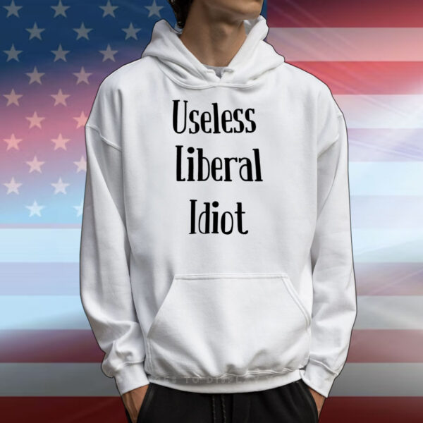 Useless Liberal Idiot T-Shirts