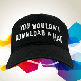 You Wouldn’t Download a Hat