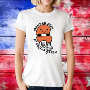 Zoe Bread Ordained Bean At Gretna Green T-Shirts