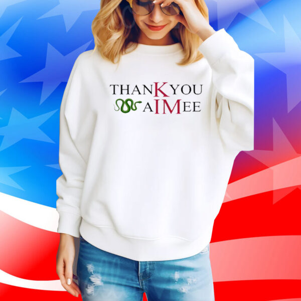 Taylor Swift Kim Kardashian Thank You Aimee Sweatshirt Shirt