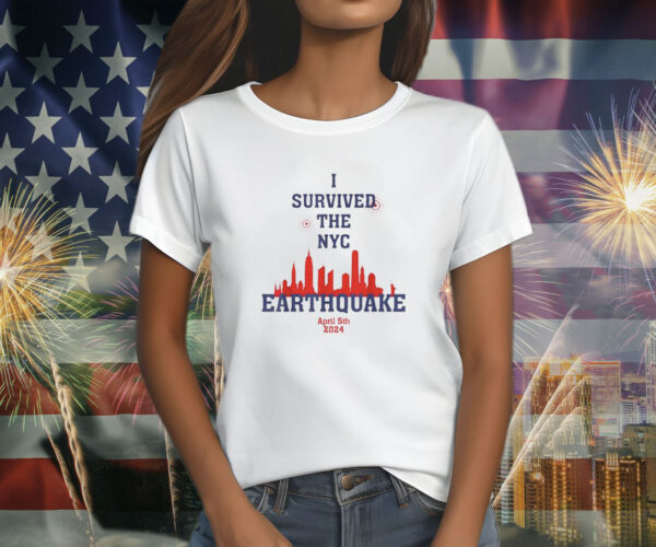 I Survived The Nyc Earthquake April 5th 2024 Shirt