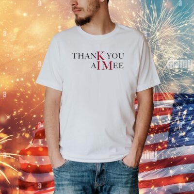 Taylor Thank you Aimee Shirt